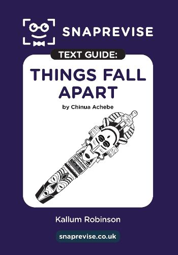 Cover image for Things Fall Apart Text Guide: English Literature Revision Book | Includes Analysis, Key Quotes, Character Insights, and Sample Essays for Top Grades