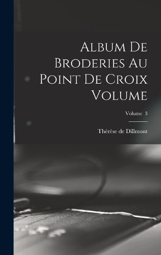 Cover image for Album de broderies au point de croix Volume; Volume 3