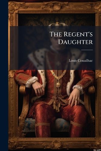 Cover image for The Regent's Daughter