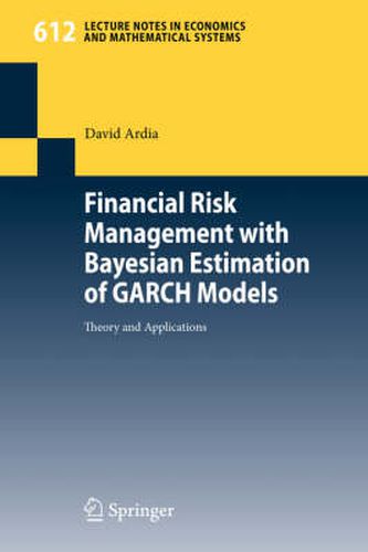 Cover image for Financial Risk Management with Bayesian Estimation of GARCH Models: Theory and Applications