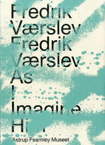 Fredrik Vaerslev: As I Imagine Him