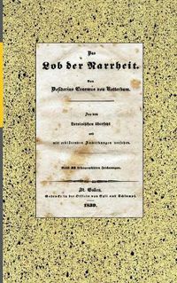 Cover image for Das Lob der Narrheit. Reprint der Ausgabe von 1839 (BoD): mit Lithographien. St. Gallen: Egli & Schlumpf, 1839.