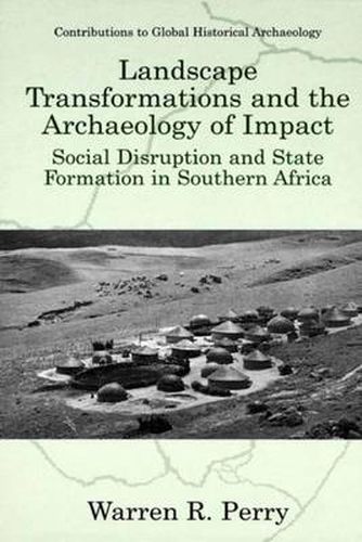 Cover image for Landscape Transformations and the Archaeology of Impact: Social Disruption and State Formation in Southern Africa