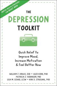Cover image for The Depression Toolkit: Quick Relief to Improve Mood, Increase Motivation, and Feel Better Now
