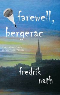 Cover image for Farewell Bergerac: A Wartime Tale of Love, Loss and Redemption