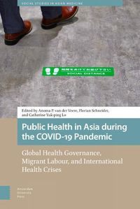 Cover image for Public Health in Asia during the COVID-19 Pandemic: Global Health Governance, Migrant Labour, and International Health Crises