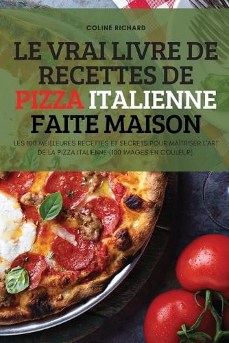 Cover image for Le Vrai Livre de Recettes de Pizza Italienne Faite Maison