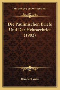 Cover image for Die Paulinischen Briefe Und Der Hebraerbrief (1902)