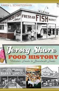 Cover image for Jersey Shore Food History: Victorian Feasts to Boardwalk Treats