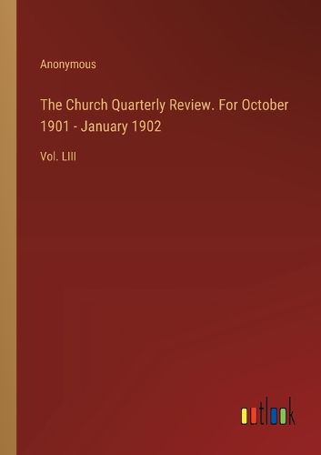 The Church Quarterly Review. For October 1901 - January 1902