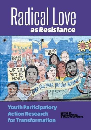 Cover image for Radical Love as Resistance: Youth Participatory Action Research for Transformation