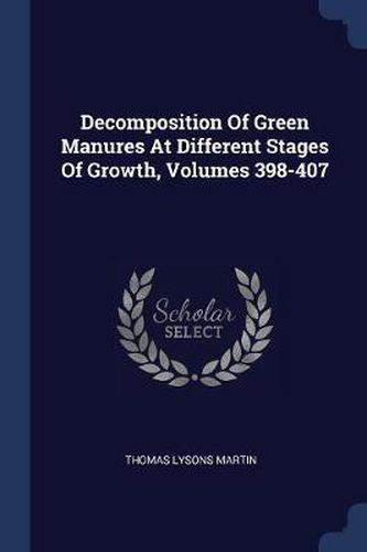 Cover image for Decomposition of Green Manures at Different Stages of Growth, Volumes 398-407