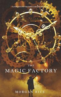 Cover image for The Magic Factory (Oliver Blue and the School for Seers-Book One)