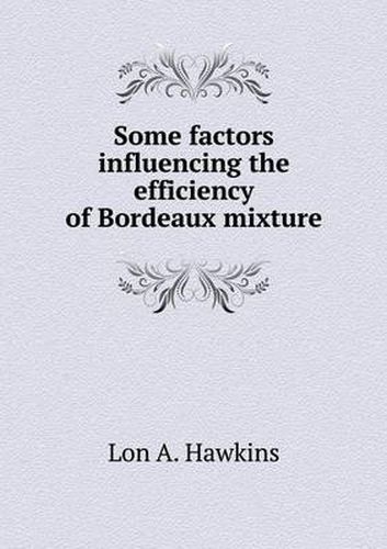 Cover image for Some factors influencing the efficiency of Bordeaux mixture