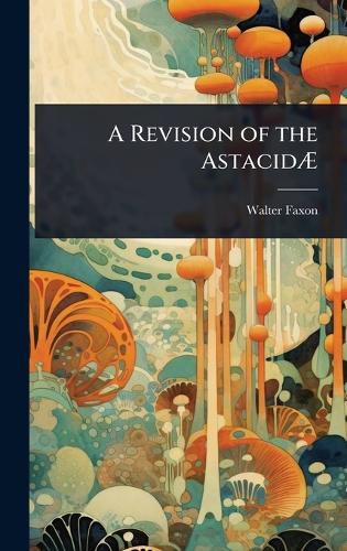 Cover image for A Revision of the AstacidA