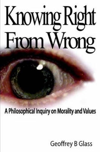 Cover image for Knowing Right from Wrong - A Philosophical Inquiry on Morality and Values