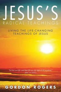 Cover image for Jesus's Radical Teachings: Living the Life-Changing Teachings of Jesus