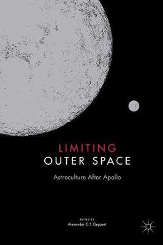 Cover image for Limiting Outer Space: Astroculture After Apollo