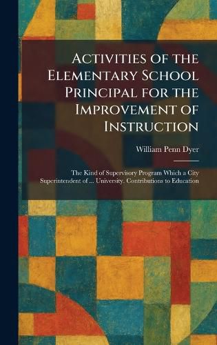 Cover image for Activities of the Elementary School Principal for the Improvement of Instruction