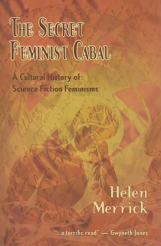 Cover image for The Secret Feminist Cabal: A Cultural History of Science Fiction Feminisms