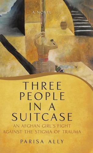 Cover image for Three People in a Suitcase: An Afghan Girl's Fight Against the Stigma of Trauma