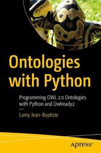 Cover image for Ontologies with Python: Programming OWL 2.0 Ontologies with Python and Owlready2