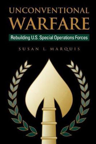 Cover image for Unconventional Warfare: Rebuilding U.S. Special Operation Forces