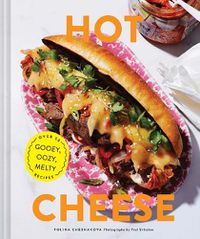 Cover image for Hot Cheese: Over 50 Gooey, Oozy, Melty Recipes