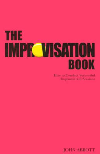 Cover image for The Improvisation Book: How to Conduct Successful Improvisation Sessions