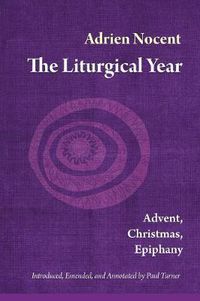 Cover image for The Liturgical Year: Advent, Christmas, Epiphany (vol. 1)