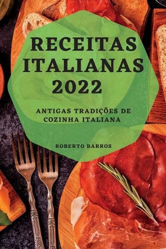 Cover image for Receitas Italianas 2022: Antigas Tradicoes de Cozinha Italiana