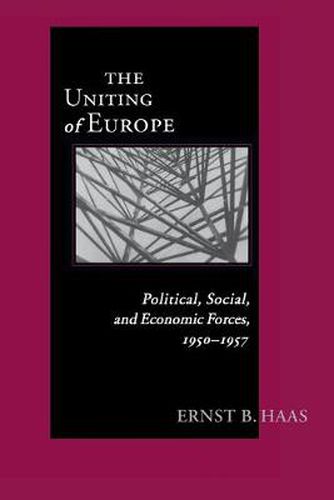 Cover image for Uniting Of Europe: Political, Social, and Economic Forces, 1950-1957