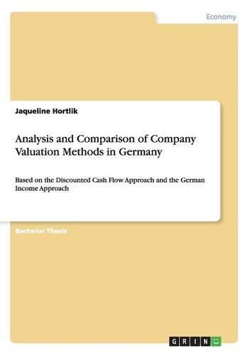 Cover image for Analysis and Comparison of Company Valuation Methods in Germany: Based on the Discounted Cash Flow Approach and the German Income Approach