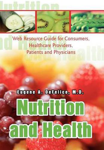 Cover image for Nutrition and Health: Web Resource Guide for Consumers, Healthcare Providers, Patients and Physicians