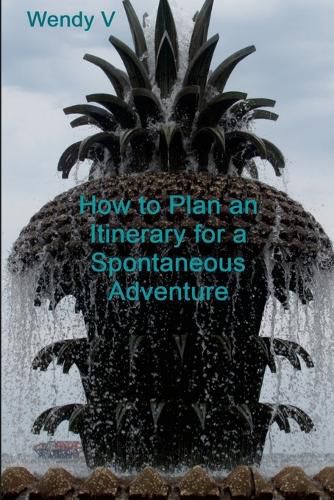 Cover image for How to Plan an Itinerary for a Spontaneous Adventure