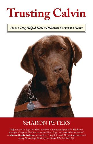 Cover image for Trusting Calvin: How a Dog Helped Heal a Holocaust Survivor's Heart