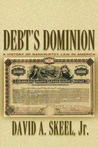 Cover image for Debt's Dominion: A History of Bankruptcy Law in America