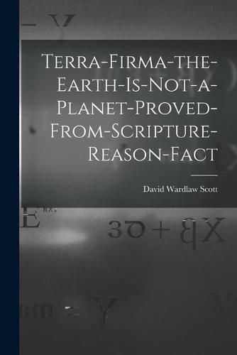 Terra-firma-the-earth-is-not-a-planet-proved-from-scripture-reason-fact