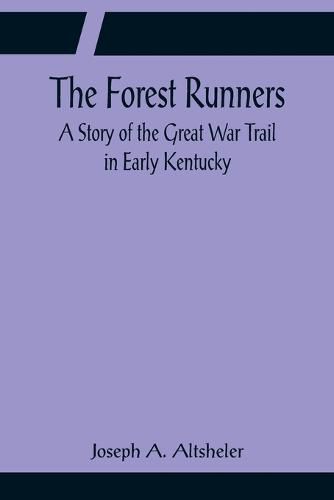 Cover image for The Forest Runners A Story of the Great War Trail in Early Kentucky