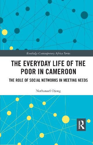 Cover image for The Everyday Life of the Poor in Cameroon: The Role of Social Networks in Meeting Needs