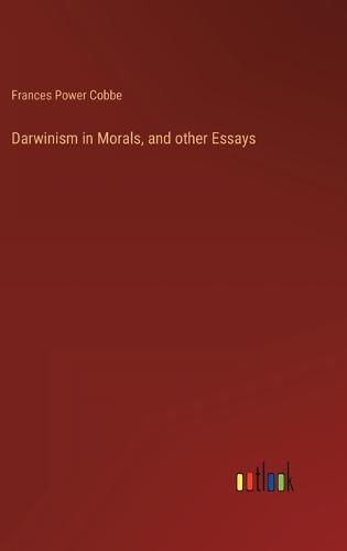 Cover image for Darwinism in Morals, and other Essays