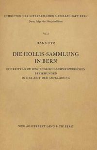 Cover image for Die Hollis-Sammlung in Bern: Ein Beitrag Zu Den Englisch-Schweizerischen Beziehungen in Der Zeit Der Aufklaerung