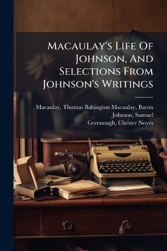 Cover image for Macaulay's Life of Johnson, and Selections from Johnson's Writings