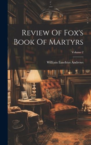 Review Of Fox's Book Of Martyrs; Volume 2