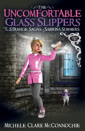 Cover image for The Uncomfortable Glass Slippers: The Strange Sagas of Sabrina Summers, Saga 2
