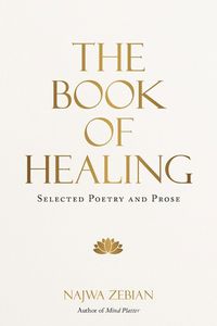 Cover image for The Book of Healing: Selected Poetry and Prose