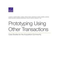 Cover image for Prototyping Using Other Transactions: Case Studies for the Acquisition Community