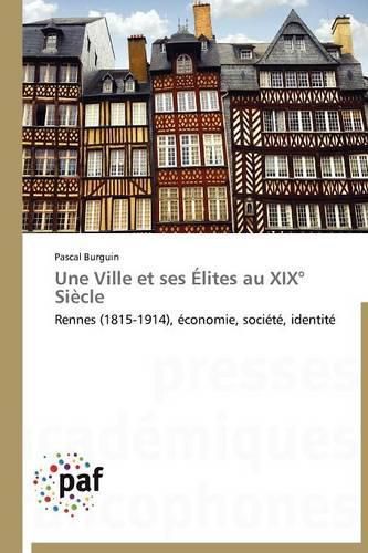 Cover image for Une Ville Et Ses Elites Au XIX Degrees Siecle