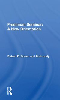 Cover image for Freshman Seminar: A New Orientation: A New Orientation