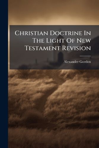 Cover image for Christian Doctrine In The Light Of New Testament Revision